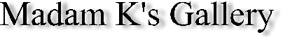 Madam K's Gallery